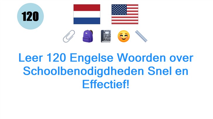 Leer 120 Engelse Woorden over Schoolbenodigdheden Snel en Effectief! Leer 120 Engelse Woorden over Schoolbenodigdheden Snel en Effectief!